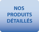 nos produits détaillés